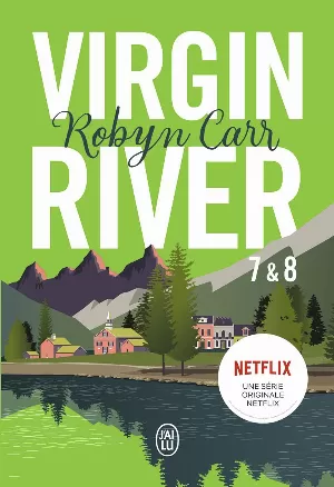Robyn Carr – Virgin River, Tome 7 & 8